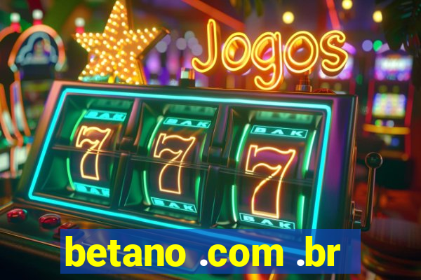 betano .com .br